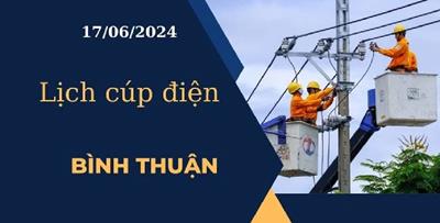 Lịch cúp điện hôm nay ngày 17/06/2024 tại Bình Thuận