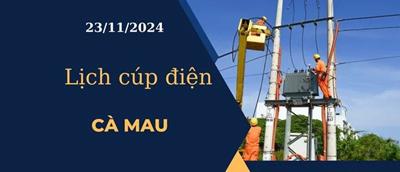 Lịch cúp điện hôm nay ngày 23/11/2024 tại Cà Mau