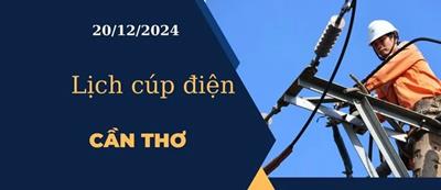 Lịch cúp điện hôm nay tại Cần Thơ ngày 20/12/2024