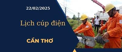 Lịch cúp điện hôm nay tại Cần Thơ ngày 22/02/2025 cập nhật mới nhất