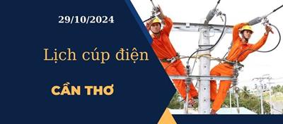 Lịch cúp điện hôm nay tại Cần Thơ ngày 29/10/2024