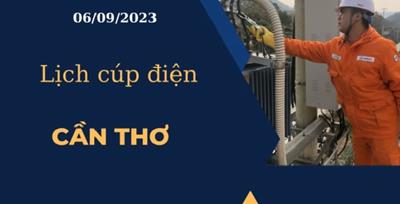 Cập nhật Lịch cúp điện hôm nay tại Cần Thơ ngày 06/09/2023