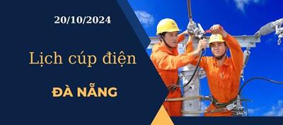 Lịch cúp điện hôm nay ngày 20/10/2024 tại Đà Nẵng