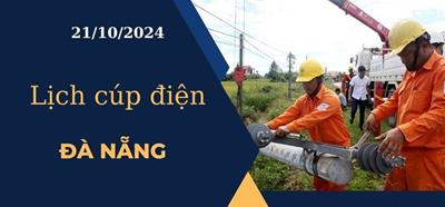 Lịch cúp điện hôm nay ngày 21/10/2024 tại Đà Nẵng