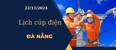 Lịch cúp điện hôm nay tại Đà Nẵng ngày 22/11/2024