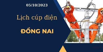 Cập nhật Lịch cúp điện hôm nay ngày 05/10/2023 tại Đồng Nai