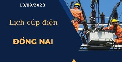 Cập nhật Lịch cúp điện hôm nay ngày 13/09/2023 tại Đồng Nai