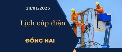 Lịch cúp điện hôm nay ngày 24/01/2025 tại Đồng Nai