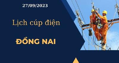 Cập nhật Lịch cúp điện hôm nay ngày 27/09/2023 tại Đồng Nai