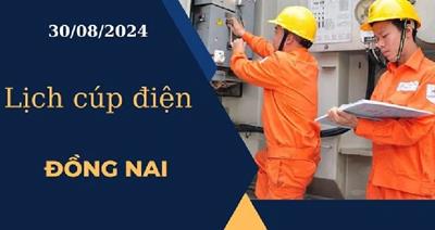 Lịch cúp điện hôm nay ngày 30/08/2024 tại Đồng Nai cập nhật mới nhất