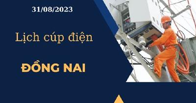 Cập nhật Lịch cúp điện hôm nay tại Đồng Nai ngày 31/08/2023