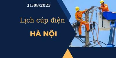 Cập nhật Lịch cúp điện hôm nay tại Hà Nội ngày 31/08/2023