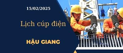 Lịch cúp điện hôm nay ngày 15/02/2025 tại Hậu Giang cập nhật mới nhất