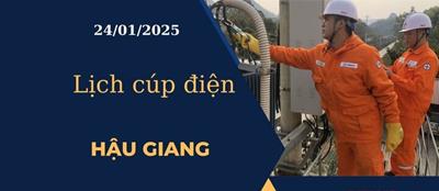 Lịch cúp điện hôm nay ngày 24/01/2025 tại Hậu Giang