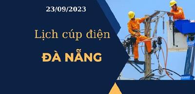 CẬP NHẬT Lịch cúp điện hôm nay ngày 23/09/2023 tại Đà Nẵng