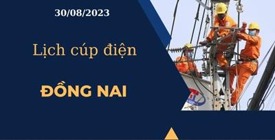 Cập nhật Lịch cúp điện hôm nay tại Đồng Nai ngày 30/08/2023