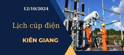 Lịch cúp điện hôm nay tại Kiên Giang ngày 12/10/2024