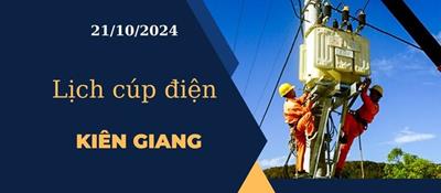 Lịch cúp điện hôm nay ngày 21/10/2024 tại Kiên Giang