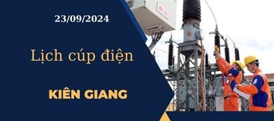 Lịch cúp điện hôm nay tại Kiên Giang ngày 23/09/2024 cập nhật mới nhất