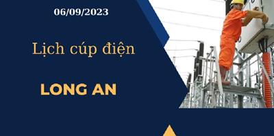 Cập nhật Lịch cúp điện hôm nay tại Long An ngày 06/09/2023