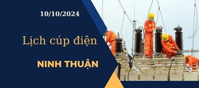 Lịch cúp điện hôm nay ngày 10/10/2024 tại Ninh Thuận