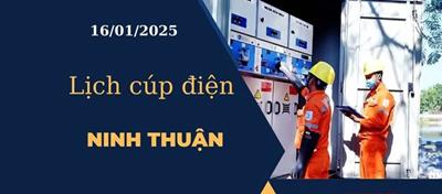 Lịch cúp điện hôm nay tại Ninh Thuận ngày 16/01/2025 cập nhật mới nhất