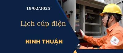 Lịch cúp điện hôm nay tại Ninh Thuận ngày 19/02/2025 cập nhật mới nhất