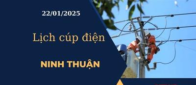 Lịch cúp điện hôm nay tại Ninh Thuận ngày 22/01/2025