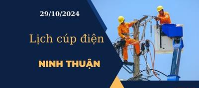 Lịch cúp điện hôm nay tại Ninh Thuận ngày 29/10/2024 cập nhật mới nhất