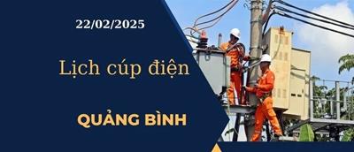 Lịch cúp điện hôm nay ngày 22/02/2025 tại Quảng Bình cập nhật mới nhất