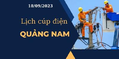 Cập nhật Lịch cúp điện hôm nay tại Quảng Nam ngày 18/09/2023