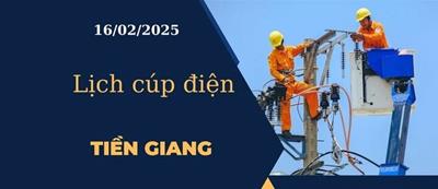 Lịch cúp điện hôm nay tại Tiền Giang ngày 16/02/2025 cập nhật mới nhất