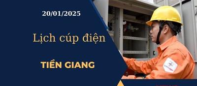 Lịch cúp điện hôm nay tại Tiền Giang ngày 20/01/2025 cập nhật mới nhất
