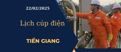 Lịch cúp điện hôm nay tại Tiền Giang ngày 22/02/2025 cập nhật mới nhất