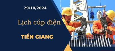 Lịch cúp điện hôm nay tại Tiền Giang ngày 29/10/2024 cập nhật mới nhất