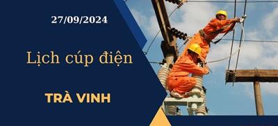 Lịch cúp điện hôm nay ngày 27/9/2024 tại Trà Vinh