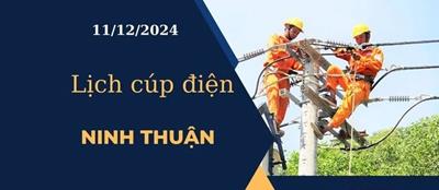 Cập nhật Lịch cúp điện hôm nay ngày 11/12/2024 tại Ninh Thuận