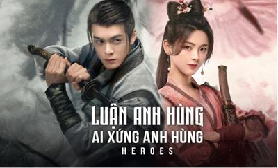 Xem Phim Luận Anh Hùng Ai Xứng Anh Hùng - Heroes (Trọn Bộ 38 Tập)