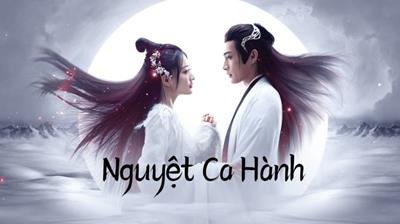 Xem Phim Nguyệt Ca Hành - Song Of The Moon (Trọn Bộ 48 Tập)