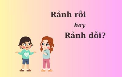 'Rảnh rỗi' hay 'rảnh dỗi' mới đúng chính tả?