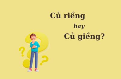 "Củ riềng" hay "củ giềng" mới đúng chính tả?