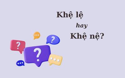"Khệ lệ" hay "khệ nệ" mới đúng chính tả?