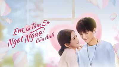 Xem Phim Em Là Tâm Sự Ngọt Ngào Nhất Của Anh [Full 24/24 Tập]