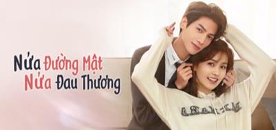 Xem Phim Nửa Là Đường Mật Nửa Là Đau Thương Trọn Bộ 36/36 Tập ( Full HD Vietsub + Thuyết minh)