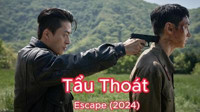 Phim Tẩu Thoát - Escape 2024 (Trọn Bộ, HD Vietsub)