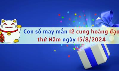 Con số may mắn 12 cung hoàng đạo hôm nay 15/8/2024