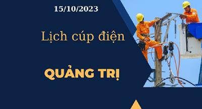 Lịch cúp điện hôm nay ngày 15/10/2023 tại Quảng Trị