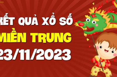 Kết quả xổ số miền Trung hôm nay 23/11/2023 - KQXSMT 23/11, XSMT 23/11/2023