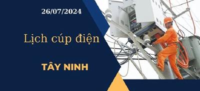 Lịch cúp điện hôm nay tại Tây Ninh ngày 26/07/2024
