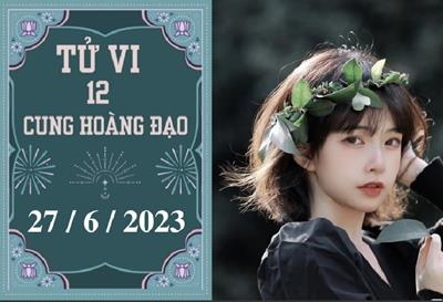 Tử vi 12 cung hoàng đạo ngày 27/6: Bảo Bình sáng tạo, Song Tử thuận lợi